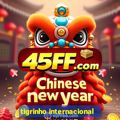 tigrinho internacional